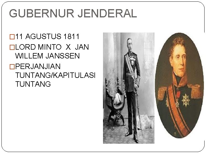 GUBERNUR JENDERAL � 11 AGUSTUS 1811 �LORD MINTO X JAN WILLEM JANSSEN �PERJANJIAN TUNTANG/KAPITULASI