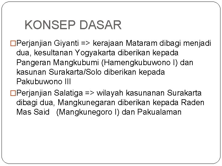 KONSEP DASAR �Perjanjian Giyanti => kerajaan Mataram dibagi menjadi dua, kesultanan Yogyakarta diberikan kepada