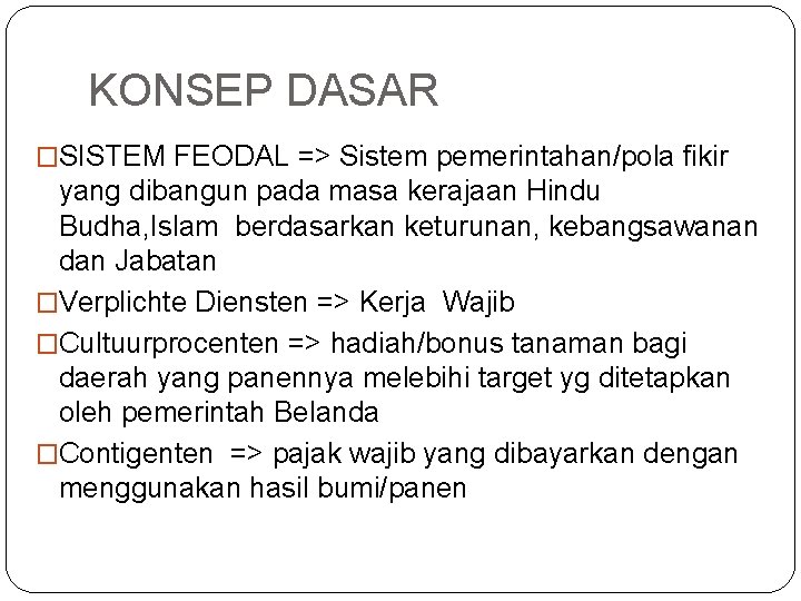 KONSEP DASAR �SISTEM FEODAL => Sistem pemerintahan/pola fikir yang dibangun pada masa kerajaan Hindu