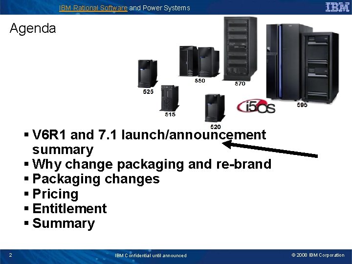 IBM Rational Software and Power Systems Agenda § V 6 R 1 and 7.