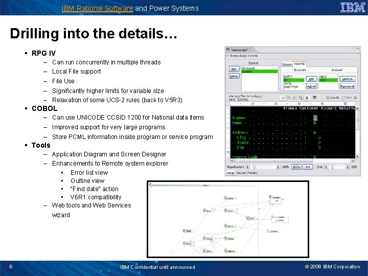 IBM Rational Software and Power Systems Drilling into the details… § RPG IV –