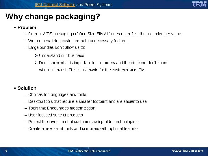IBM Rational Software and Power Systems Why change packaging? § Problem: – Current WDS