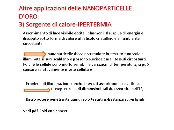 Altre applicazioni delle NANOPARTICELLE D’ORO: 3) Sorgente di calore-IPERTERMIA Assorbimento di luce visibile eccita