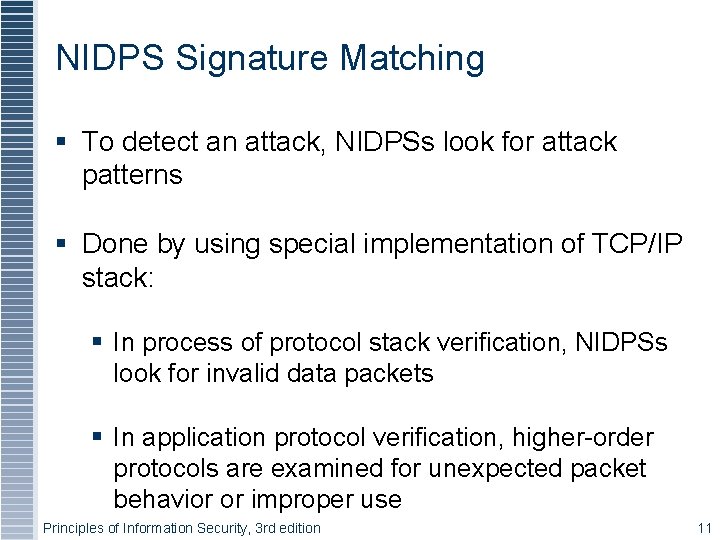 NIDPS Signature Matching To detect an attack, NIDPSs look for attack patterns Done by