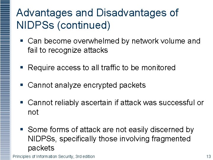 Advantages and Disadvantages of NIDPSs (continued) Can become overwhelmed by network volume and fail