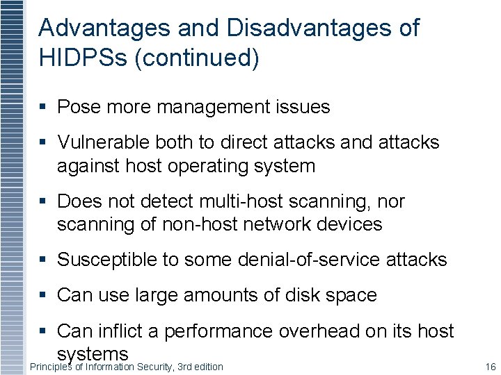 Advantages and Disadvantages of HIDPSs (continued) Pose more management issues Vulnerable both to direct