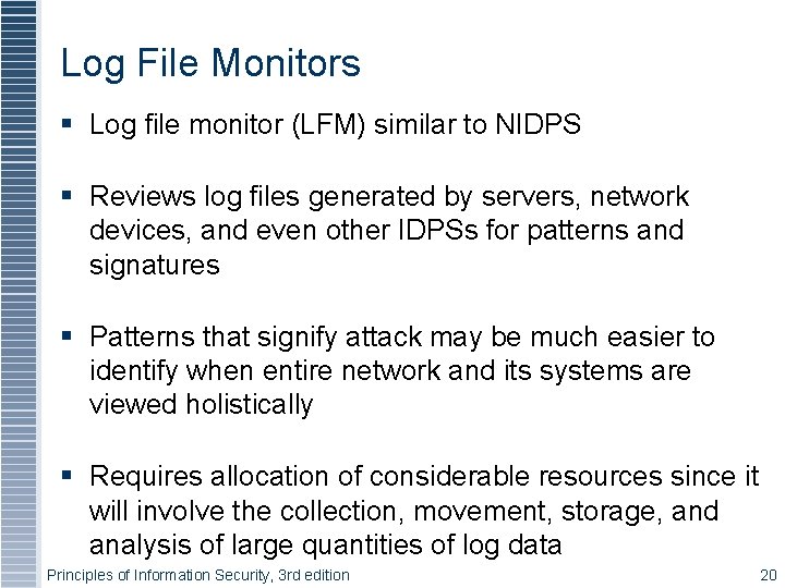 Log File Monitors Log file monitor (LFM) similar to NIDPS Reviews log files generated