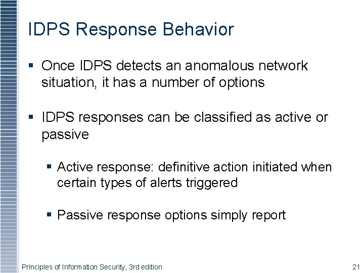 IDPS Response Behavior Once IDPS detects an anomalous network situation, it has a number