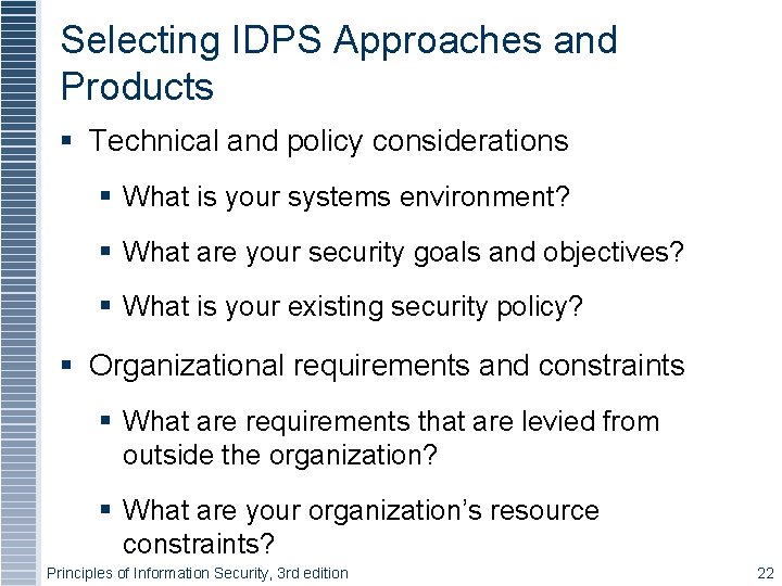 Selecting IDPS Approaches and Products Technical and policy considerations What is your systems environment?