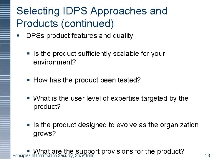 Selecting IDPS Approaches and Products (continued) IDPSs product features and quality Is the product