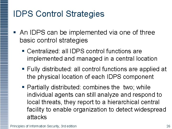 IDPS Control Strategies An IDPS can be implemented via one of three basic control