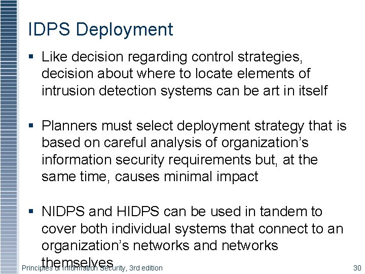 IDPS Deployment Like decision regarding control strategies, decision about where to locate elements of
