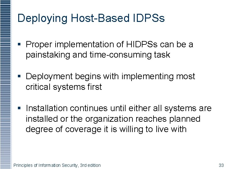 Deploying Host-Based IDPSs Proper implementation of HIDPSs can be a painstaking and time-consuming task