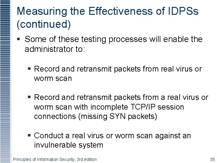 Measuring the Effectiveness of IDPSs (continued) Some of these testing processes will enable the