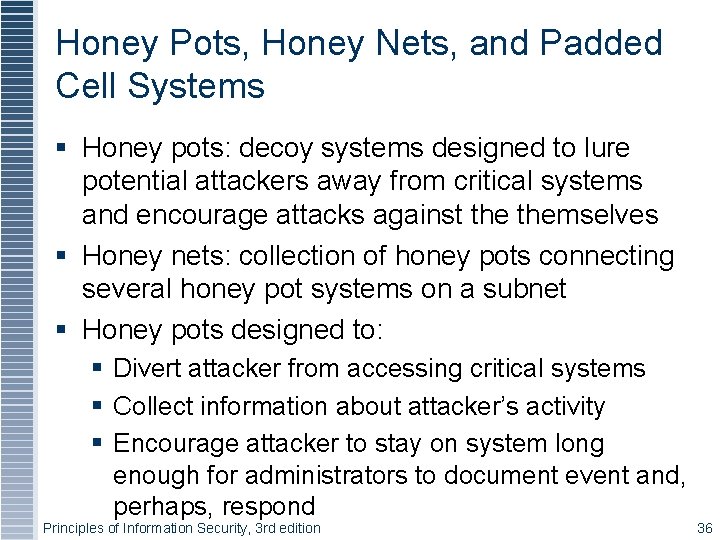 Honey Pots, Honey Nets, and Padded Cell Systems Honey pots: decoy systems designed to