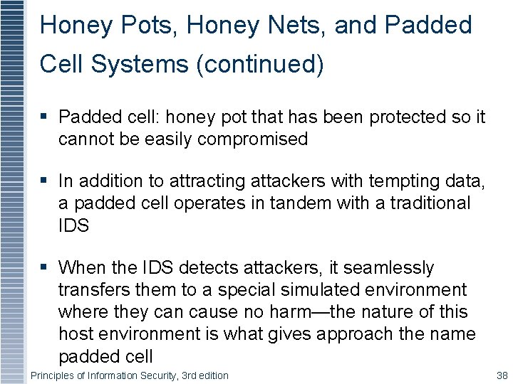 Honey Pots, Honey Nets, and Padded Cell Systems (continued) Padded cell: honey pot that