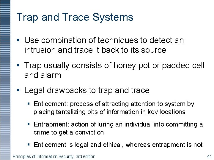 Trap and Trace Systems Use combination of techniques to detect an intrusion and trace