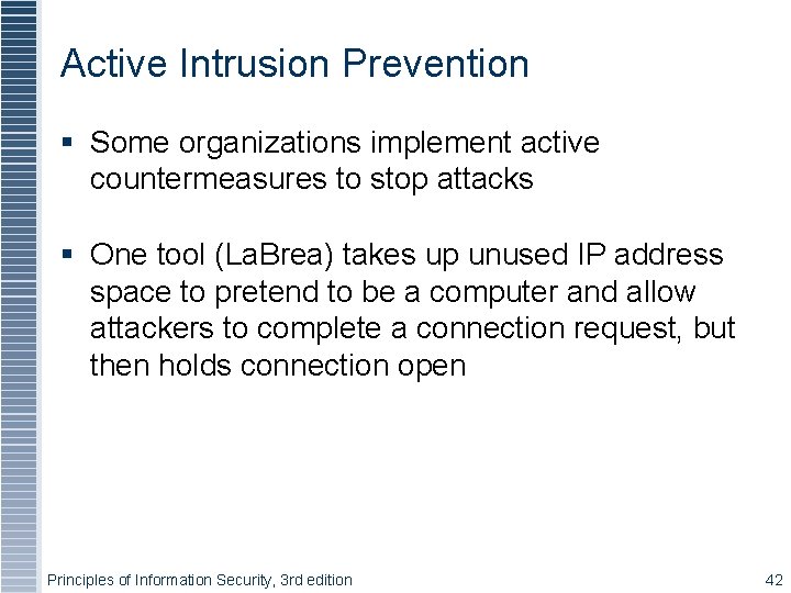 Active Intrusion Prevention Some organizations implement active countermeasures to stop attacks One tool (La.