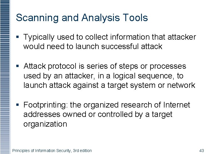 Scanning and Analysis Tools Typically used to collect information that attacker would need to