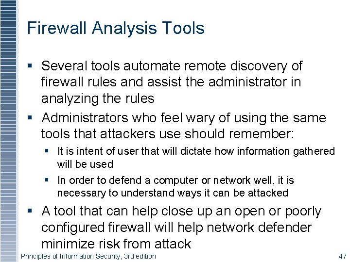 Firewall Analysis Tools Several tools automate remote discovery of firewall rules and assist the