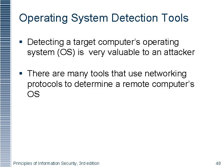 Operating System Detection Tools Detecting a target computer’s operating system (OS) is very valuable