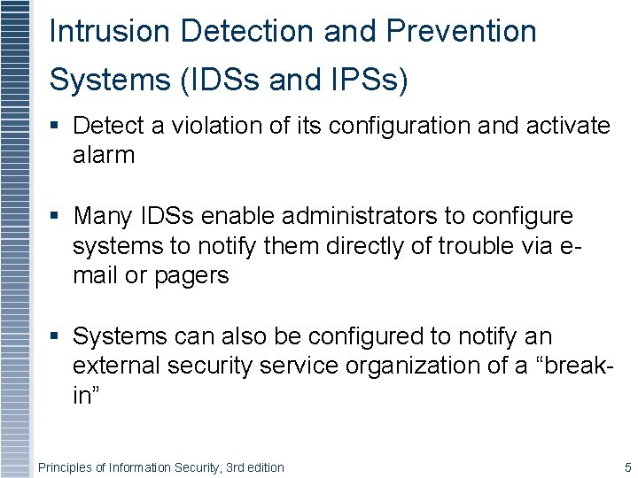 Intrusion Detection and Prevention Systems (IDSs and IPSs) Detect a violation of its configuration