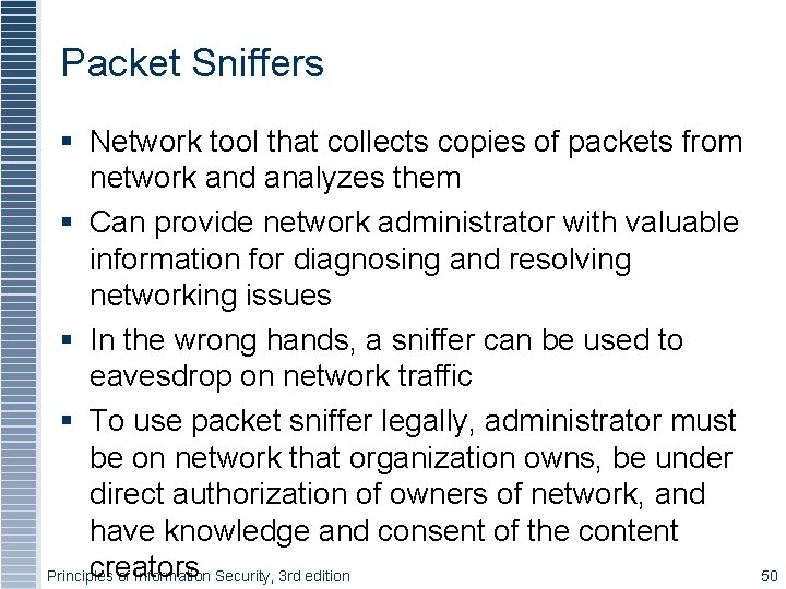 Packet Sniffers Network tool that collects copies of packets from network and analyzes them