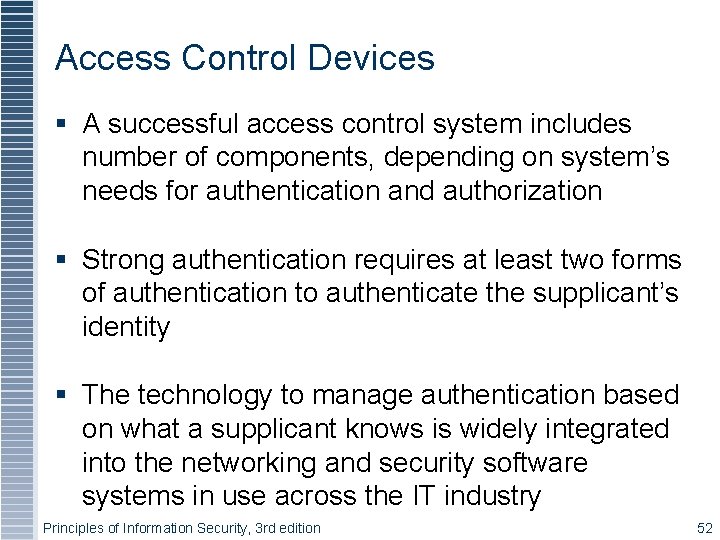 Access Control Devices A successful access control system includes number of components, depending on