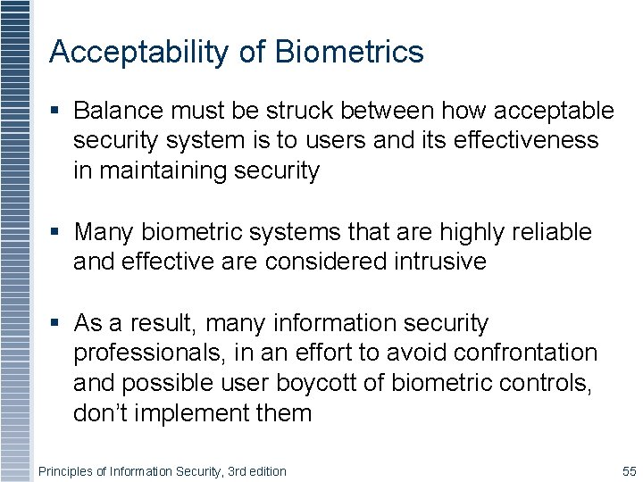 Acceptability of Biometrics Balance must be struck between how acceptable security system is to