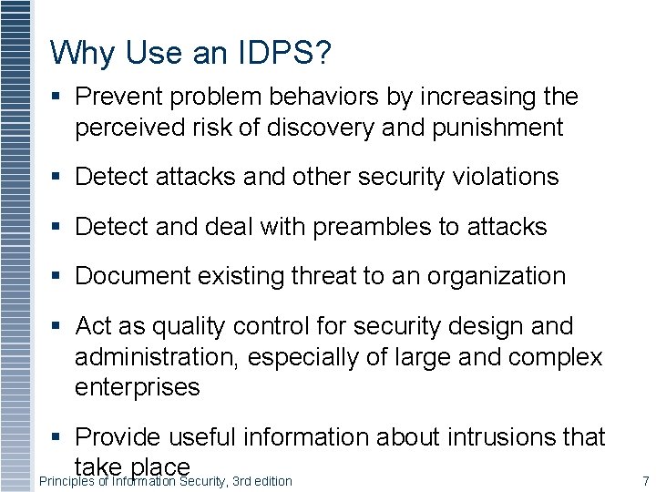 Why Use an IDPS? Prevent problem behaviors by increasing the perceived risk of discovery