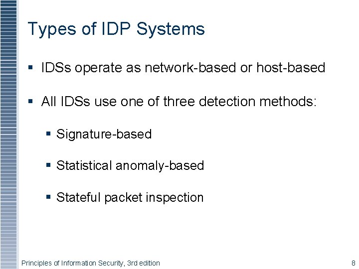 Types of IDP Systems IDSs operate as network-based or host-based All IDSs use one