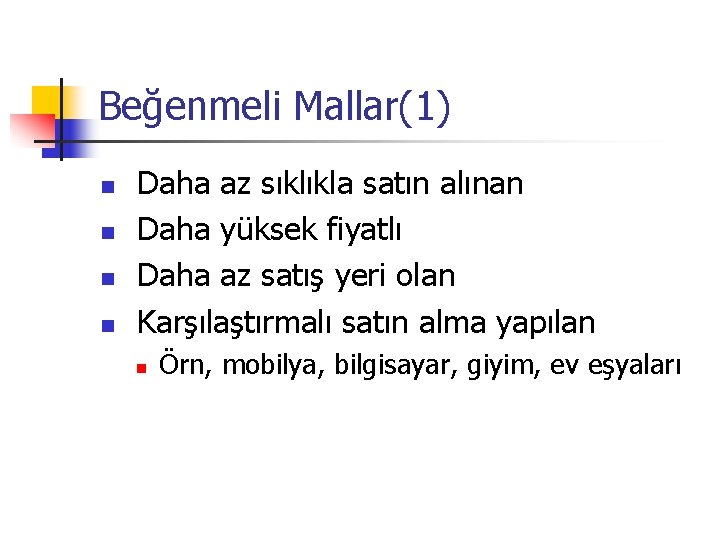 Beğenmeli Mallar(1) n n Daha az sıklıkla satın alınan Daha yüksek fiyatlı Daha az