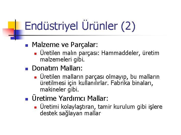 Endüstriyel Ürünler (2) n Malzeme ve Parçalar: n n Donatım Malları: n n Üretilen