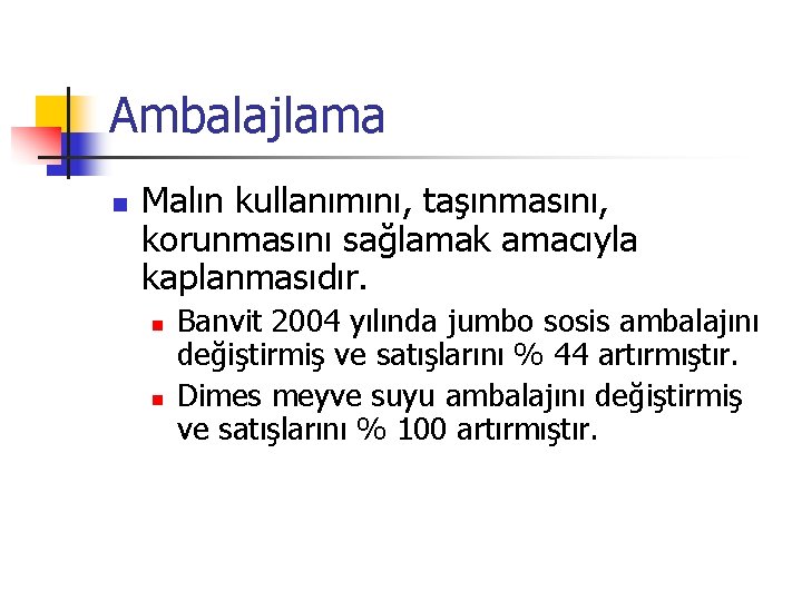 Ambalajlama n Malın kullanımını, taşınmasını, korunmasını sağlamak amacıyla kaplanmasıdır. n n Banvit 2004 yılında