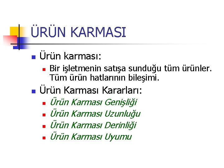 ÜRÜN KARMASI n Ürün karması: n n Bir işletmenin satışa sunduğu tüm ürünler. Tüm