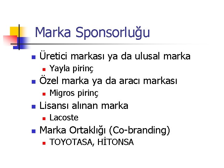 Marka Sponsorluğu n Üretici markası ya da ulusal marka n n Özel marka ya