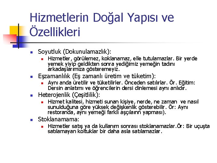 Hizmetlerin Doğal Yapısı ve Özellikleri n Soyutluk (Dokunulamazlık): n n Eşzamanlılık (Eş zamanlı üretim