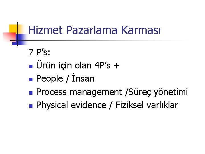 Hizmet Pazarlama Karması 7 P’s: n Ürün için olan 4 P’s + n People