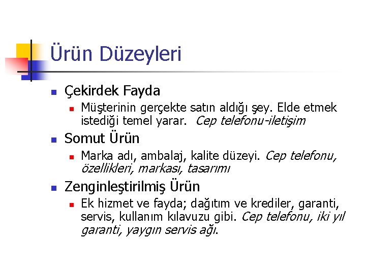 Ürün Düzeyleri n Çekirdek Fayda n n Somut Ürün n n Müşterinin gerçekte satın