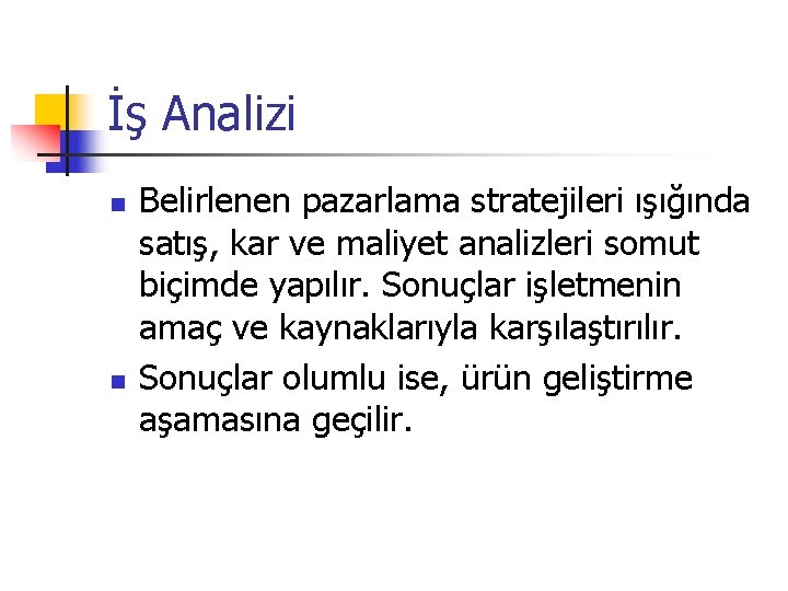 İş Analizi n n Belirlenen pazarlama stratejileri ışığında satış, kar ve maliyet analizleri somut