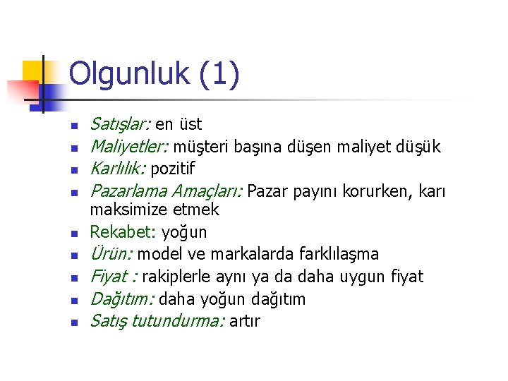 Olgunluk (1) n n n n n Satışlar: en üst Maliyetler: müşteri başına düşen
