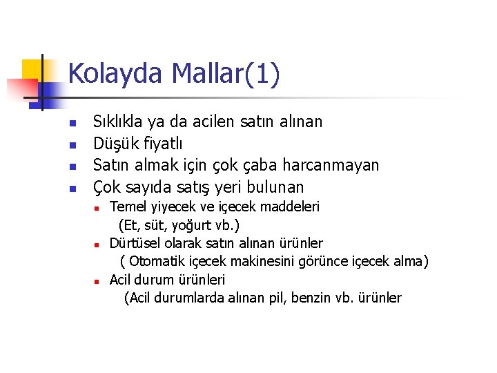 Kolayda Mallar(1) n n Sıklıkla ya da acilen satın alınan Düşük fiyatlı Satın almak
