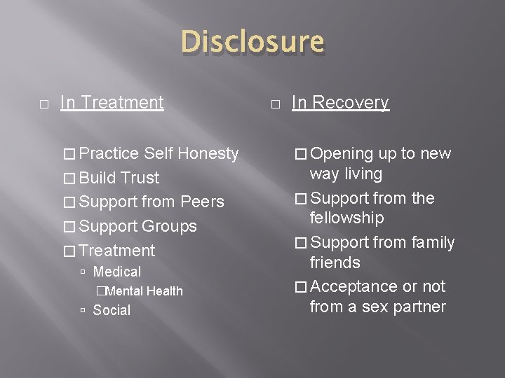 Disclosure � In Treatment � Practice Self Honesty � Build Trust � Support from