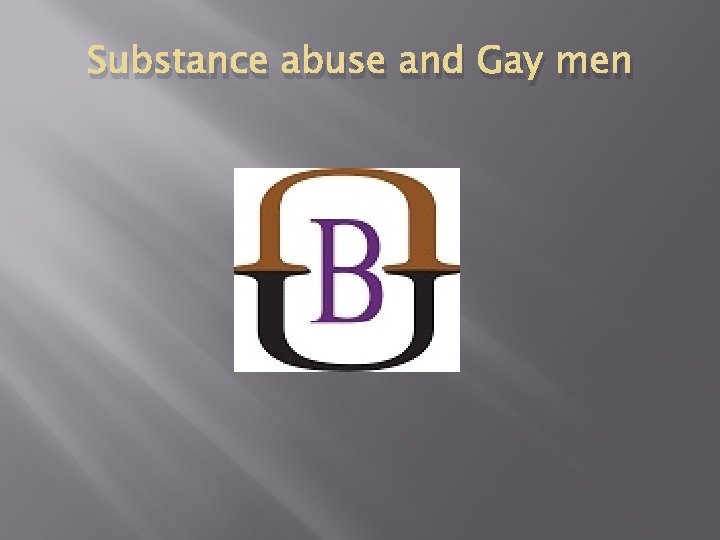 Substance abuse and Gay men 