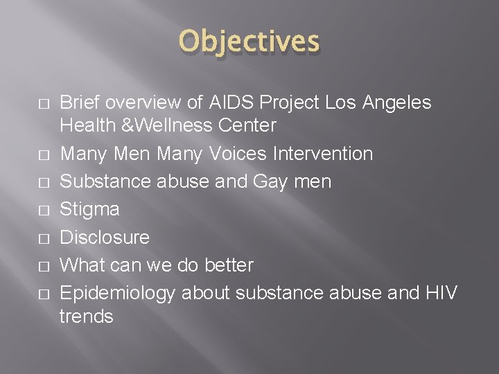 Objectives � � � � Brief overview of AIDS Project Los Angeles Health &Wellness