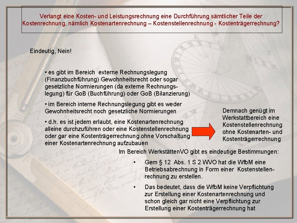 Verlangt eine Kosten- und Leistungsrechnung eine Durchführung sämtlicher Teile der Kostenrechnung, nämlich Kostenartenrechnung –