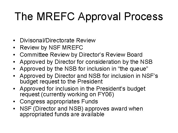 The MREFC Approval Process • • • Divisonal/Directorate Review by NSF MREFC Committee Review