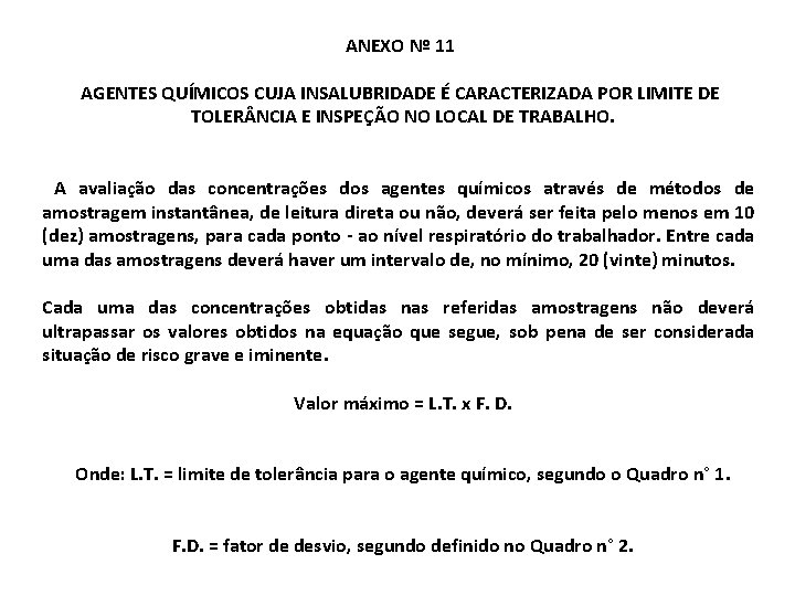 ANEXO Nº 11 AGENTES QUÍMICOS CUJA INSALUBRIDADE É CARACTERIZADA POR LIMITE DE TOLER NCIA