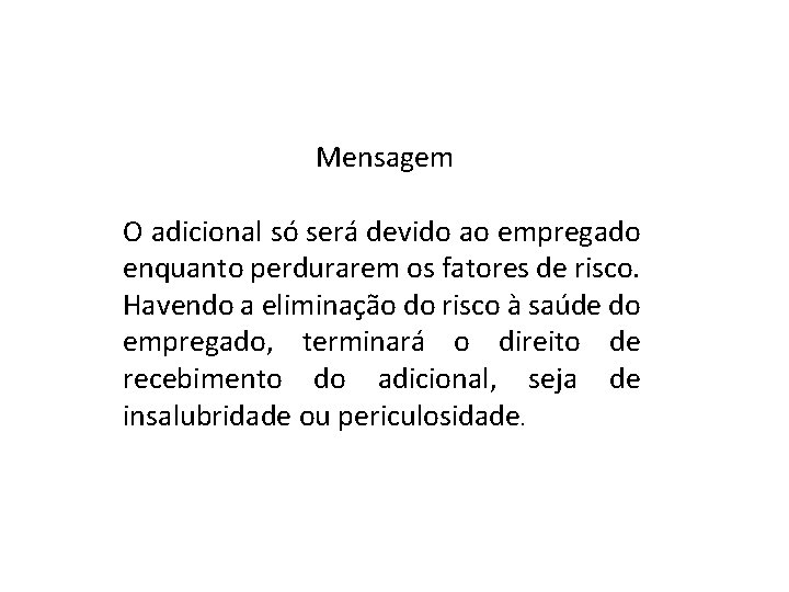 Mensagem O adicional só será devido ao empregado enquanto perdurarem os fatores de risco.