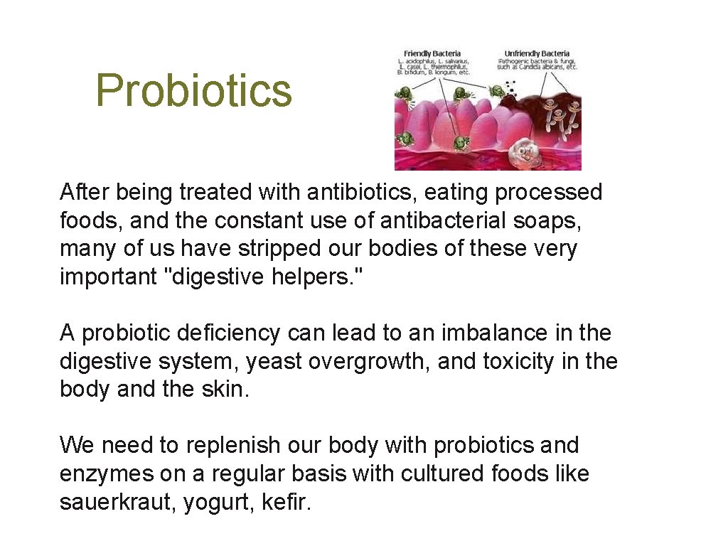  Probiotics After being treated with antibiotics, eating processed foods, and the constant use